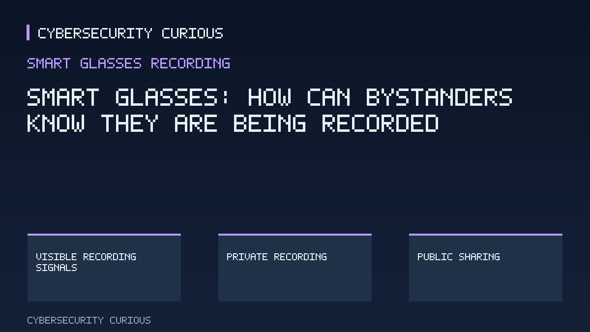 Smart Glasses: How Can Bystanders Know They Are Being Recorded?